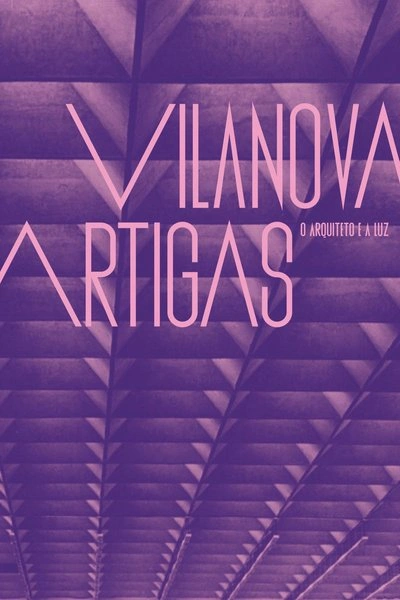 Affiche Vilanova Artigas: o arquiteto e a luz