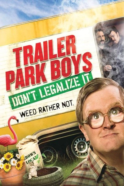Poster Trailer Park Boys: Don't Legalize It