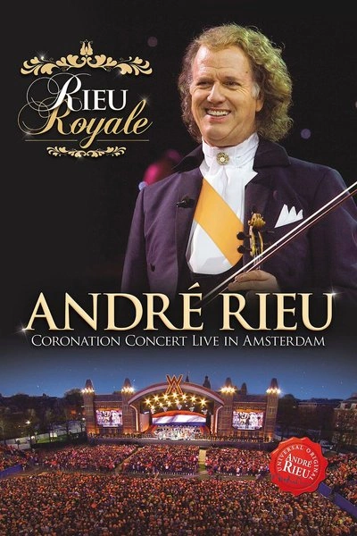 Affiche André Rieu: Rieu Royale - Coronation Concert Live In Amsterdam