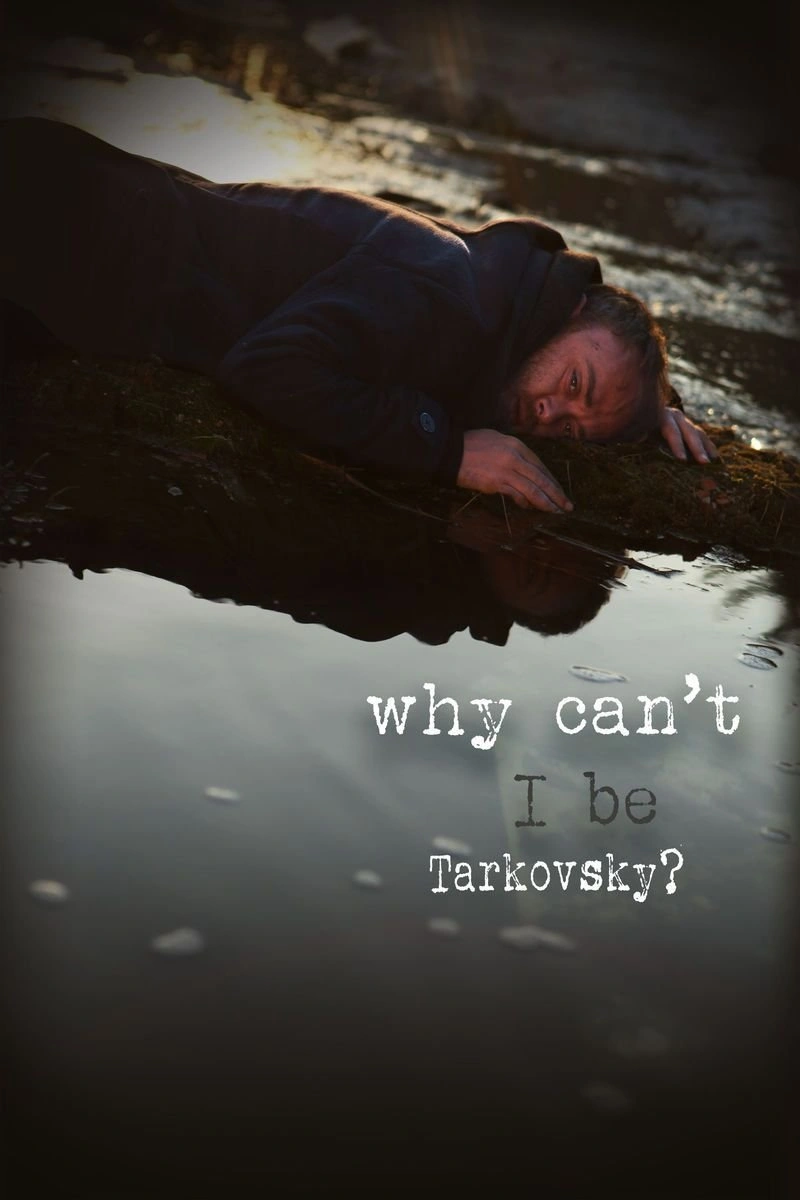 Affiche de Why Can't I Be Tarkovsky?