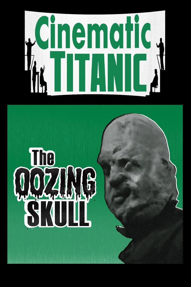 Poster van Cinematic Titanic: The Oozing Skull