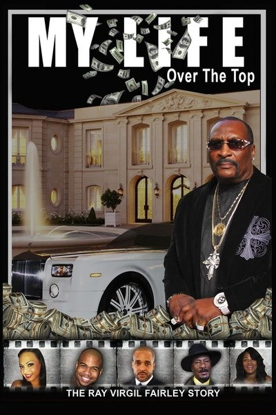 Poster My Life Over the Top: The Ray Virgil Fairley Story