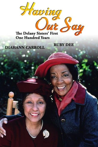 Poster Having Our Say: The Delany Sisters' First One Hundred Years