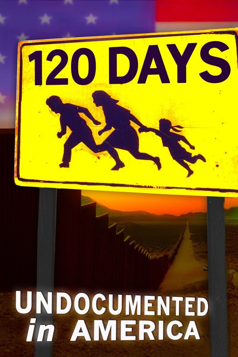 Poster van 120 DAYS: Undocumented In America