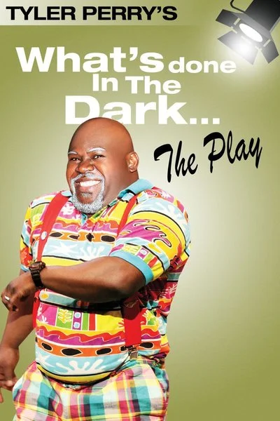 Poster Tyler Perry's What's Done in the Dark - The Play