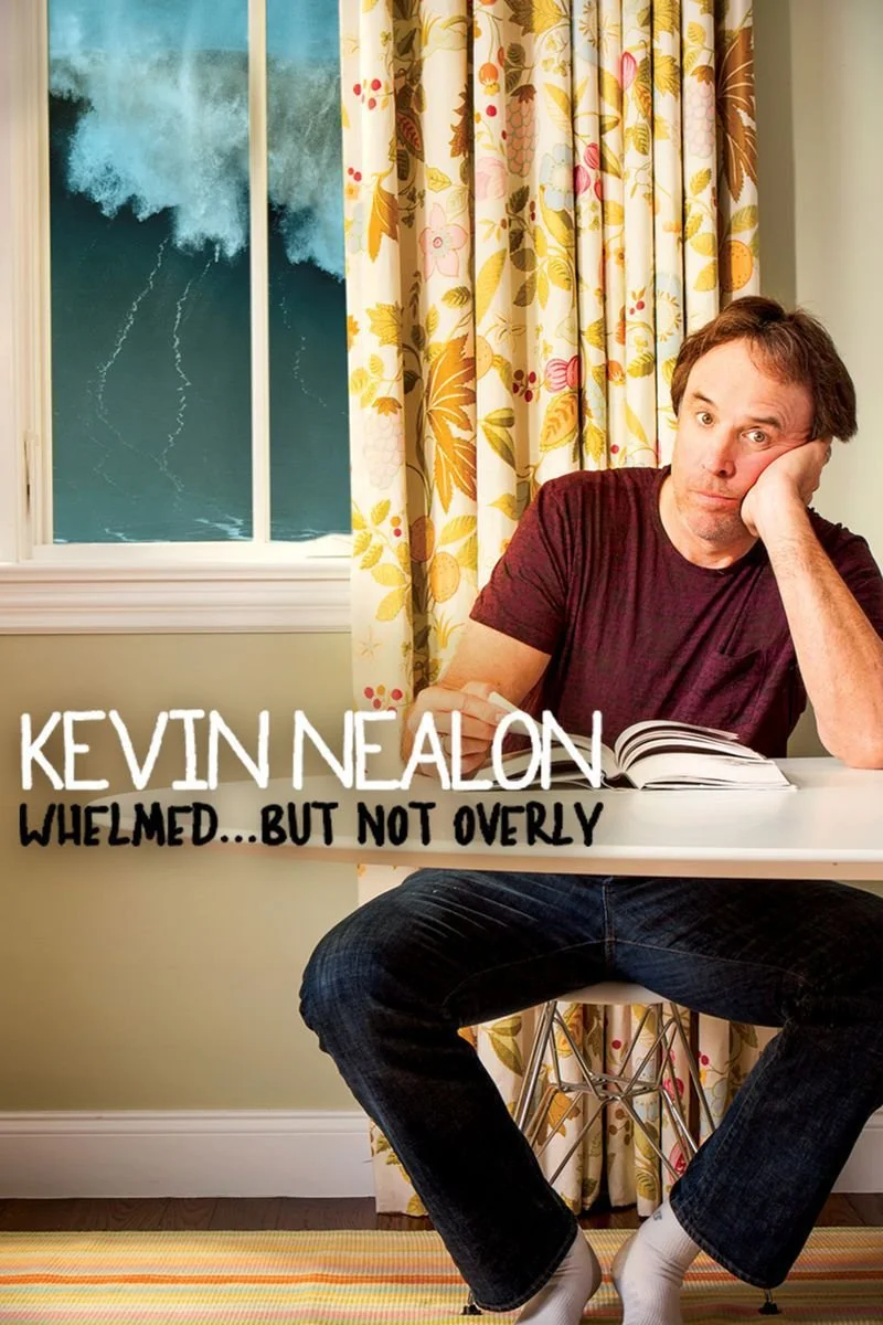 Poster van Kevin Nealon: Whelmed...But Not Overly