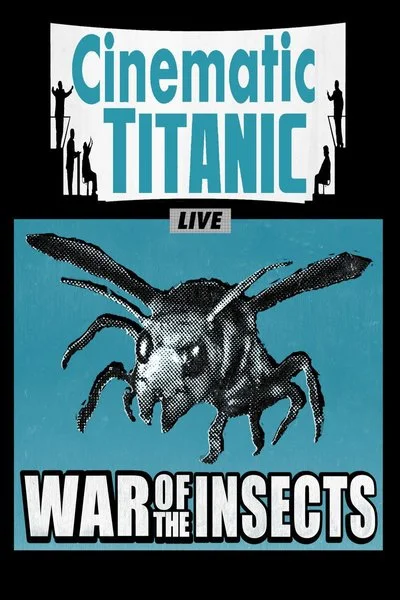 Affiche Cinematic Titanic Live: War of the Insects