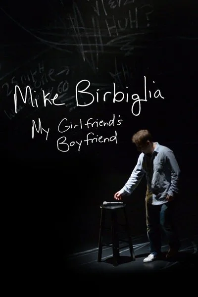 Poster Mike Birbiglia: My Girlfriend's Boyfriend