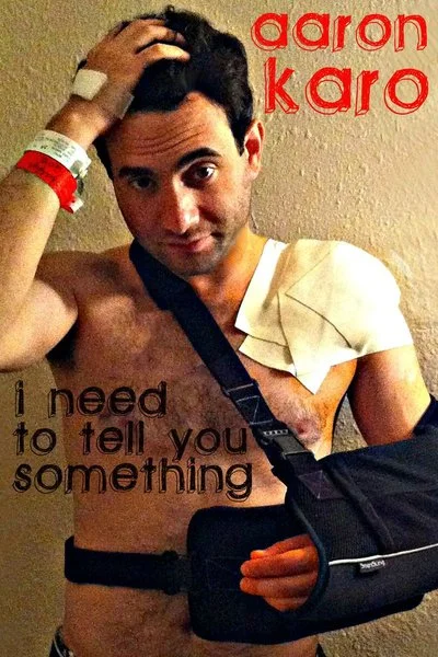 Affiche Aaron Karo: I Need to Tell You Something