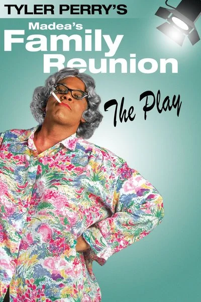 Poster Tyler Perry's Madea's Family Reunion - The Play