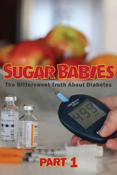 Poster Sugar Babies Part 1: The Bitter Sweet Truth About Diabetes