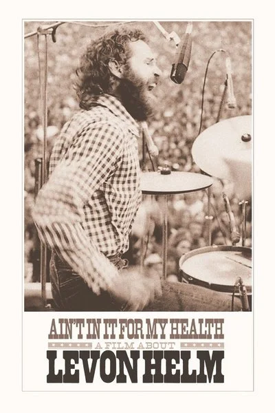 Affiche Ain't in It for My Health: A Film About Levon Helm