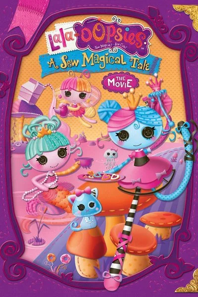 Affiche Lalaloopsy: Lala-Oopsies A Sew Magical Tale