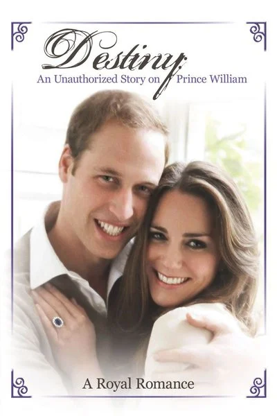 Poster Destiny: An Unauthorized Story On Prince William