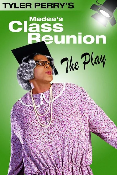 Poster Tyler Perry's Madea's Class Reunion - The Play