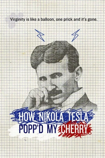 Poster How Nikola Tesla Popped My Cherry