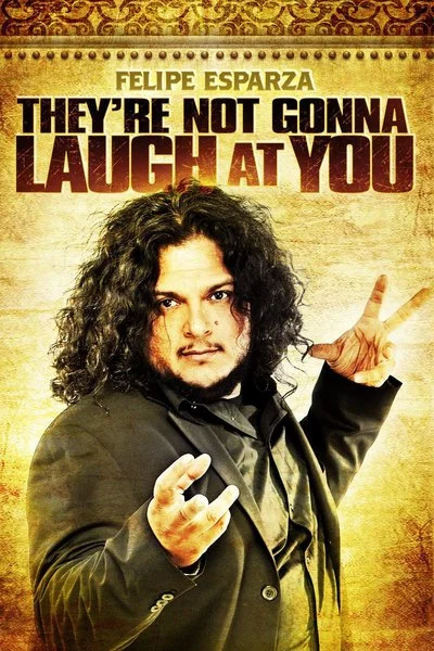 Affiche Felipe Esparza: They’re Not Gonna Laugh at You