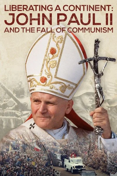 Poster Liberating a Continent: John Paul II and the Fall of Communism