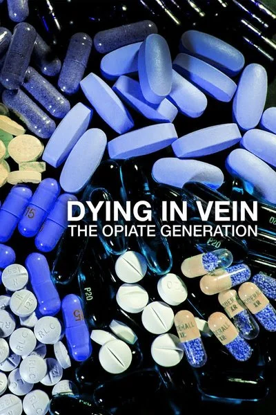 Poster Dying In Vein: The Opiate Generation