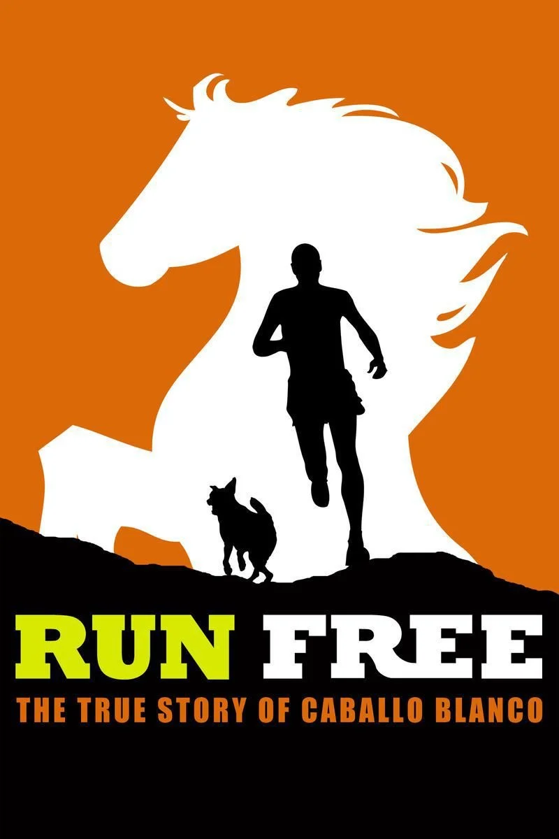 Affiche de Run Free: The True Story of Caballo Blanco