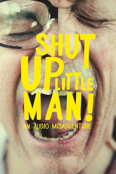 Poster Shut Up Little Man! An Audio Misadventure