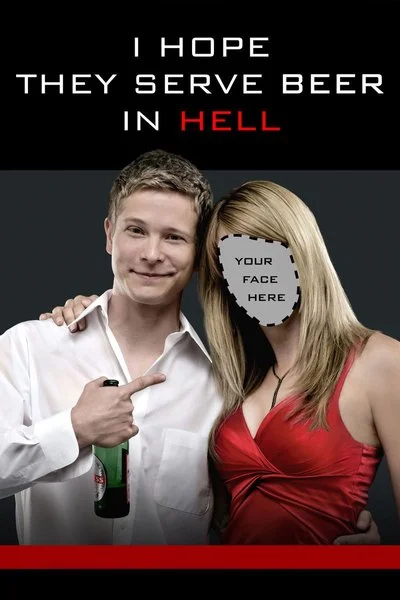 Poster I Hope They Serve Beer In Hell