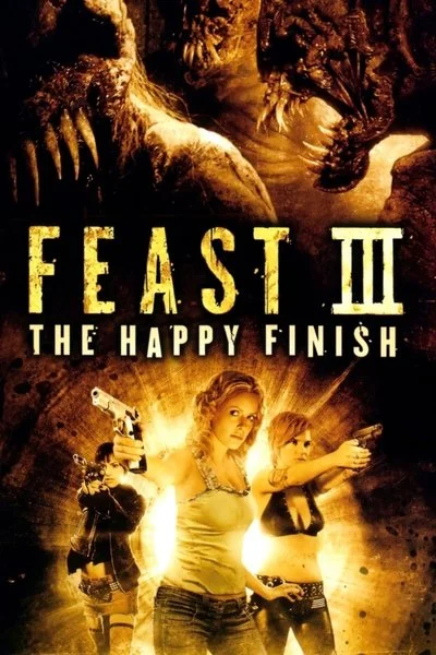 Affiche Feast III: The Happy Finish