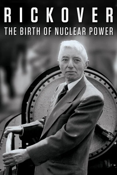 Affiche Rickover: The Birth of Nuclear Power