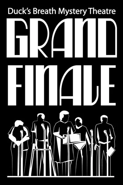 Affiche Duck's Breath Mystery Theatre Grand Finale