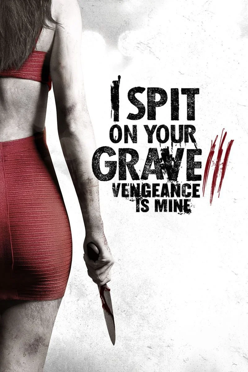 Poster van I Spit On Your Grave III: Vengeance Is Mine