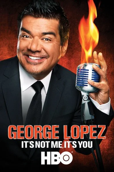 Poster George Lopez: It's Not Me, It's You