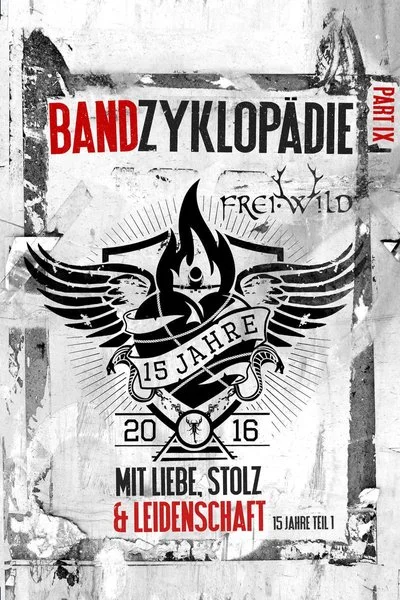 Affiche Frei.Wild: Bandzyklopädie Part IX, mit Liebe, Stolz und Leidenschaft - 15 Jahre Teil 1