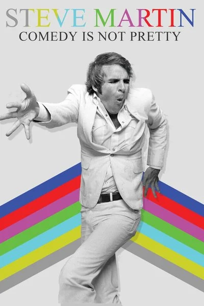 Poster Steve Martin: Comedy Is Not Pretty