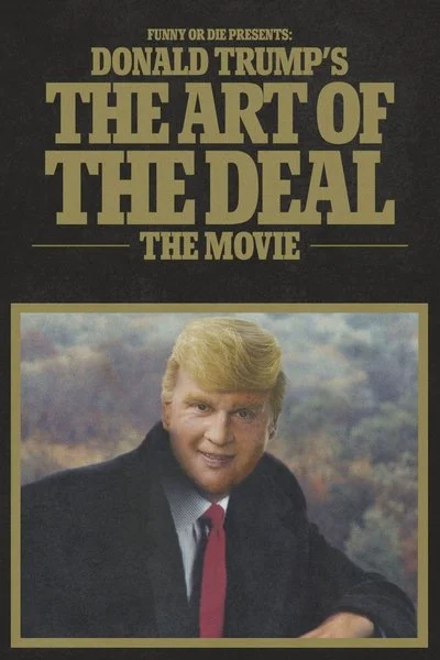 Poster Funny or Die Presents Donald Trump's the Art of the Deal: The Movie