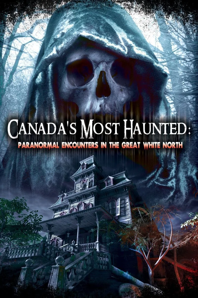 Affiche de Canada's Most Haunted: Paranormal Encounters in the Great White North