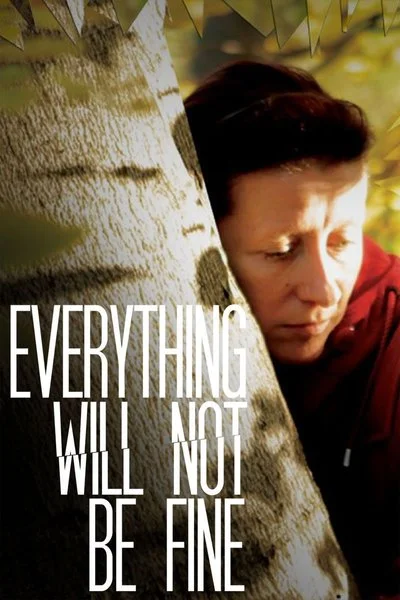 Affiche Everything Will Not Be Fine