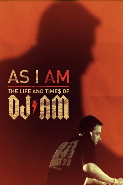 Poster As I AM: The Life and Times of DJ AM