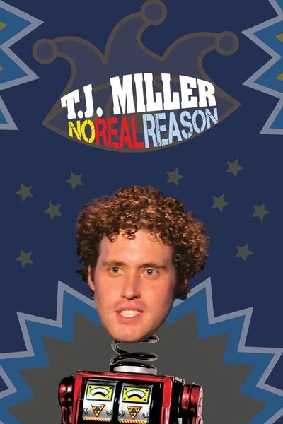 Poster T.J. Miller: No Real Reason