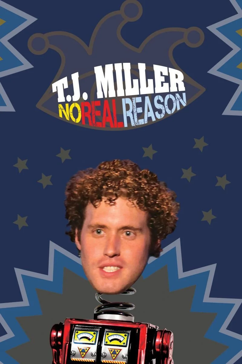 Poster van T.J. Miller: No Real Reason