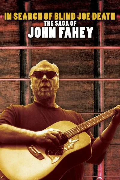 Affiche In Search of Blind Joe Death: The Saga of John Fahey