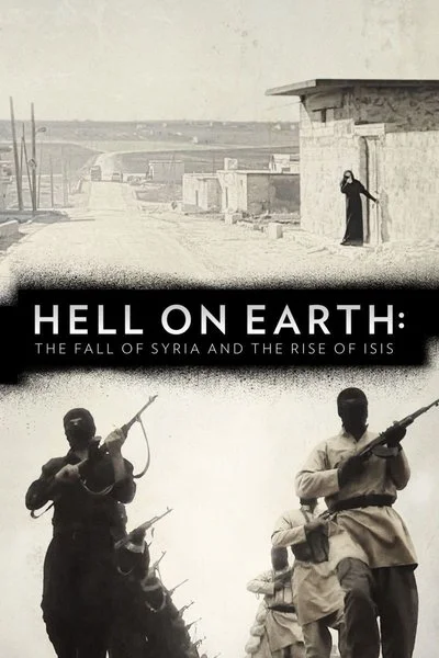 Affiche Hell On Earth: The Fall of Syria and the Rise of ISIS