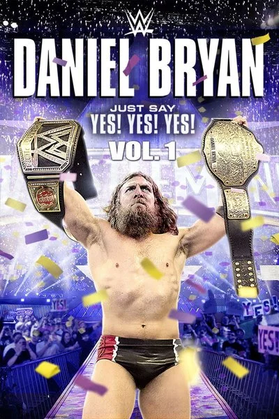 Affiche WWE: Daniel Bryan: Just Say Yes! Yes! Yes! - Volume 1