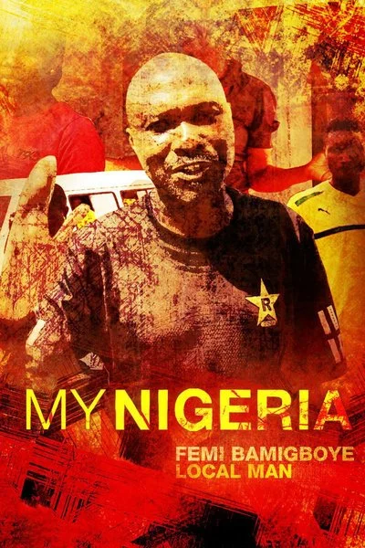 Affiche My Nigeria-Femi Bamigboye: Local Man