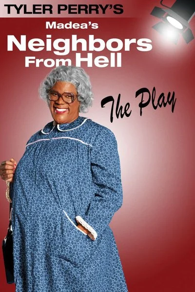 Poster Tyler Perry's Madea's Neighbors from Hell: The Play