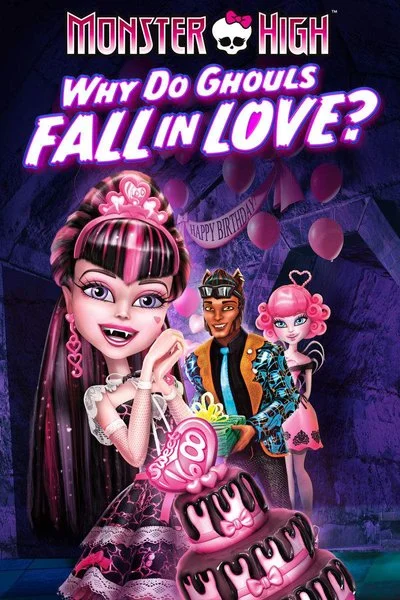 Poster Monster High: Why Do Ghouls Fall in Love?