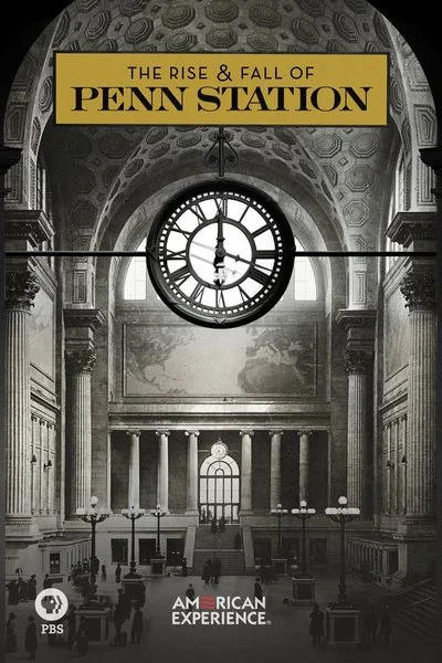 Poster American Experience: The Rise and Fall of Penn Station