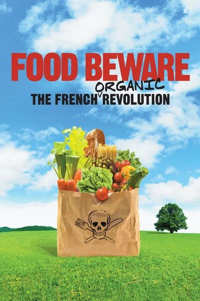 Affiche Food Beware: The French Organic Revolution