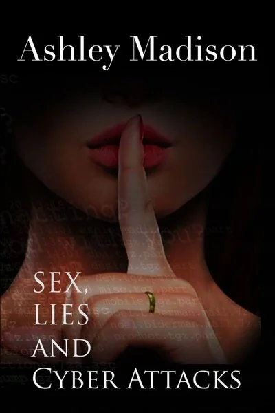 Poster Ashley Madison: Sex, Lies and Cyber Attacks