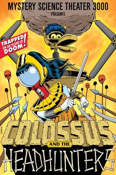 Poster Mystery Science Theater 3000: Colossus and the Headhunters