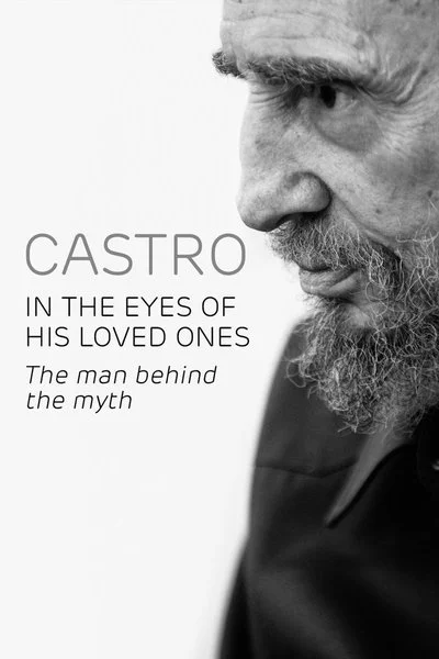 Poster Castro in the Eyes of His Loved Ones: The Man Behind the Myth
